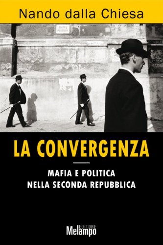 La convergenza - Mafia e politica nella Seconda Repubblica
