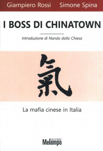I boss di Chinatown - La mafia cinese in Italia
