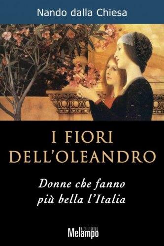 I fiori dell'oleandro - Donne che fanno più bella l'Italia