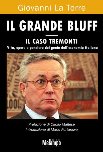 Il grande bluff - Il caso Tremonti. Vita, opere e pensiero del genio dell'economia italiana