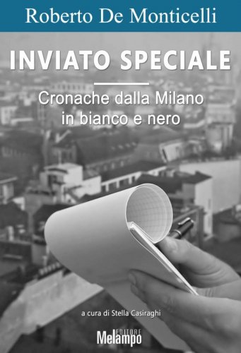 Inviato speciale - Cronache dalla Milano in bianco e nero