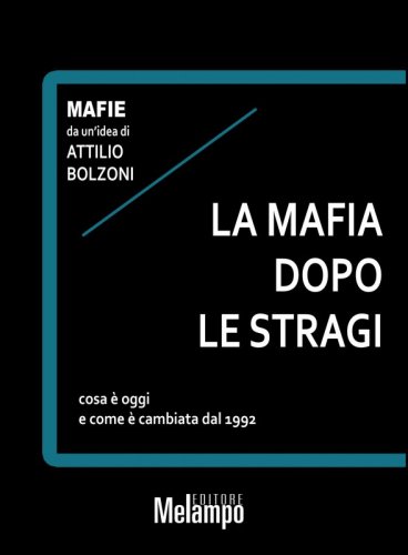 La mafia dopo le stragi - Cosa è oggi e come è cambiata dal 1992