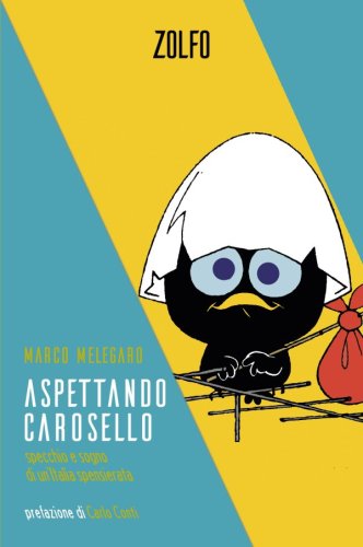 Aspettando Carosello - Specchio e sogno di un'Italia spensierata