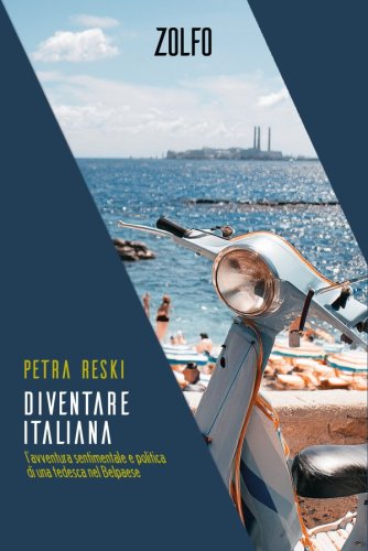 Diventare italiana - L'avventura sentimentale e politica di una tedesca nel Belpaese