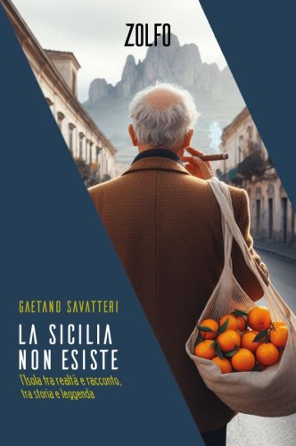 La Sicilia non esiste - l'Isola tra realtà e racconto, tra storia e leggenda