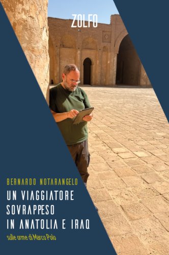 Un Viaggiatore Sovrappeso in Anatolia e Iraq - Sulle orme di Marco Polo
